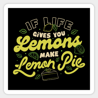 If Life Gives You Lemons Make Lemon Pie by Tobe Fonseca Sticker